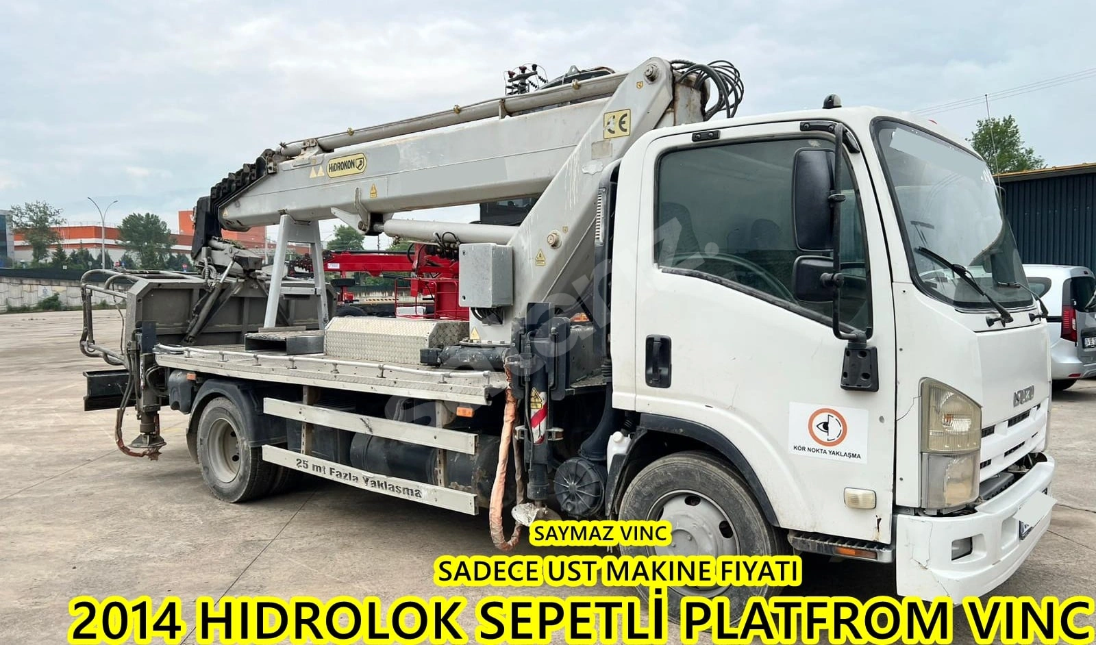 SAYMAZ VINC DEN SATILIK MAKINE UST 27 M SEPETLİ PLATFROM VINC 2014 HIDROKON MEKANIK KUMANDA  SADECE UST FIYATDIR BU FIYAT