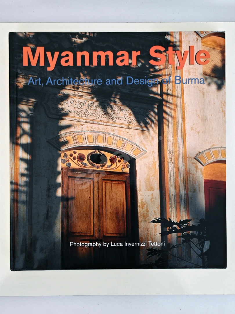 Myanmar Style: Art, Architecture and Design of Burma